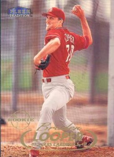 #415 Braden Looper - St. Louis Cardinals - 1998 Fleer Tradition Baseball