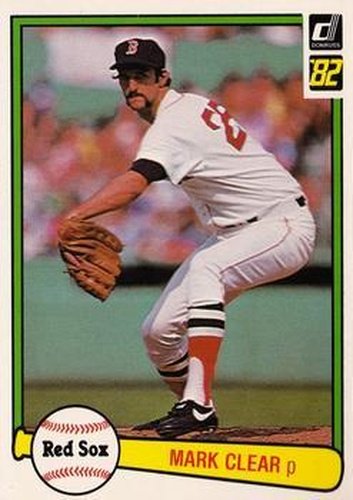 #452 Mark Clear - Boston Red Sox - 1982 Donruss Baseball