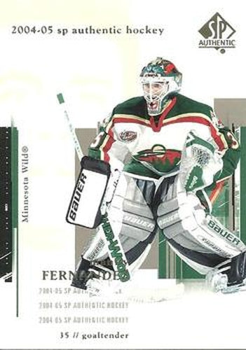 #45 Manny Fernandez - Minnesota Wild - 2004-05 SP Authentic Hockey