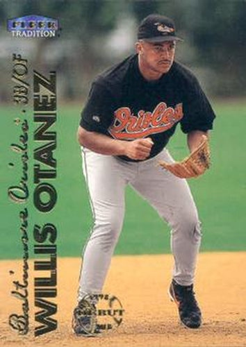 #500 Willis Otanez - Baltimore Orioles - 1999 Fleer Tradition Baseball