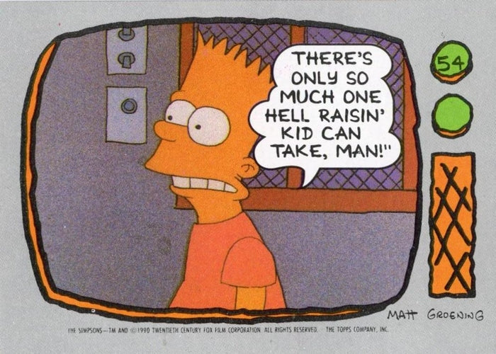 #54 There's only so much one hell raisin' kid can - 1990 Topps The Simpsons