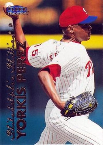 #567 Yorkis Perez - Philadelphia Phillies - 1999 Fleer Tradition Baseball