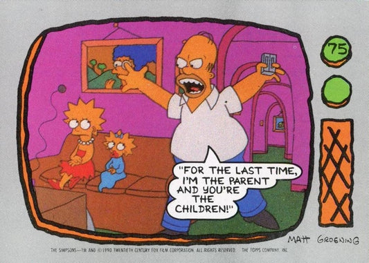#75 For the last time, I'm the parent and you're - 1990 Topps The Simpsons