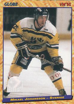 #30 Mikael Johansson - Sweden - 1995 Semic Globe VM (Swedish) Hockey