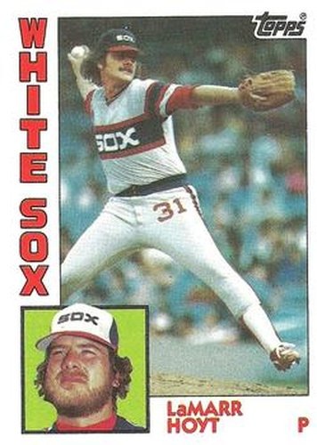 #97 LaMarr Hoyt - Chicago White Sox - 1984 Topps Baseball