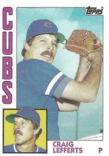 #99 Craig Lefferts - Chicago Cubs - 1984 Topps Baseball