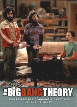 #3 "You fellas are planning a party for me, aren't yo - 2013 Big Bang Theory Seasons 3 & 4