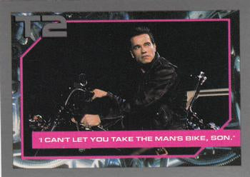 #7 I Can't Let You Take the Man's Bike, Son. - 1991 Impel Terminator 2