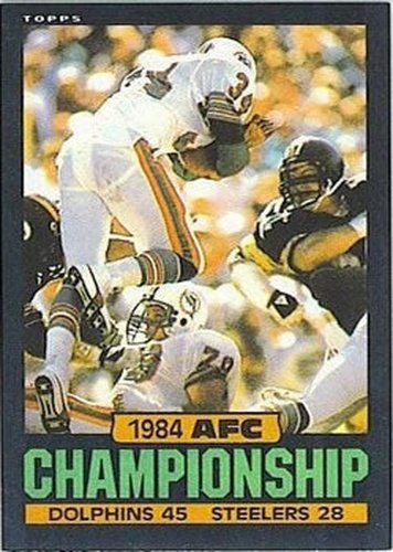 #8 1984 AFC Championship - Miami Dolphins / Pittsburgh Steelers - 1985 Topps Football