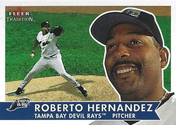 #110 Roberto Hernandez - Tampa Bay Devil Rays - 2001 Fleer Tradition Baseball