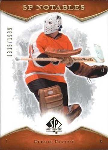 #117 Bernie Parent - Philadelphia Flyers - 2007-08 SP Authentic Hockey
