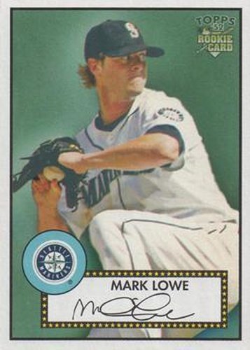 #117 Mark Lowe - Seattle Mariners - 2006 Topps 1952 Edition Baseball
