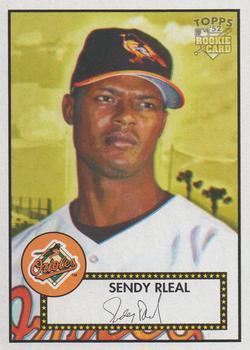 #125 Sendy Rleal - Baltimore Orioles - 2006 Topps 1952 Edition Baseball