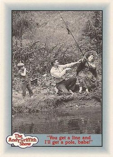 #143 "You get a line and I'll get a pole, babe!" - 1990-91 Pacific The Andy Griffith Show