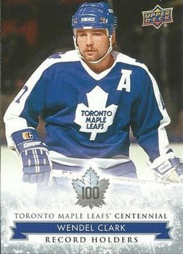 #145 Wendel Clark - Toronto Maple Leafs - 2017 Upper Deck Toronto Maple Leafs Centennial Hockey