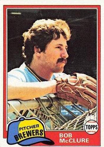 #156 Bob McClure - Milwaukee Brewers - 1981 Topps Baseball