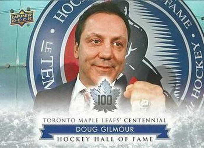 #167 Doug Gilmour - Toronto Maple Leafs - 2017 Upper Deck Toronto Maple Leafs Centennial Hockey