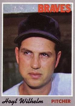 #17 Hoyt Wilhelm - Atlanta Braves - 1970 Topps Baseball