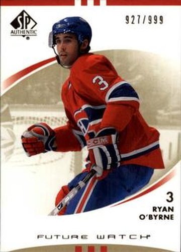 #180 Ryan O'Byrne - Montreal Canadiens - 2007-08 SP Authentic Hockey