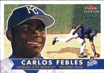 #194 Carlos Febles - Kansas City Royals - 2001 Fleer Tradition Baseball