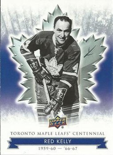 #19 Red Kelly - Toronto Maple Leafs - 2017 Upper Deck Toronto Maple Leafs Centennial Hockey