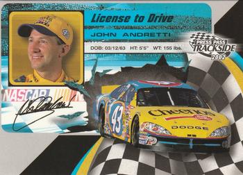 #LD1 John Andretti - Petty Enterprises - 2002 Press Pass Trackside Racing - License to Drive