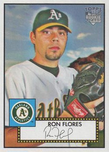 #219 Ron Flores - Oakland Athletics - 2006 Topps 1952 Edition Baseball