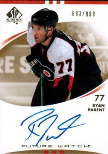 #236 Ryan Parent - Philadelphia Flyers - 2007-08 SP Authentic Hockey