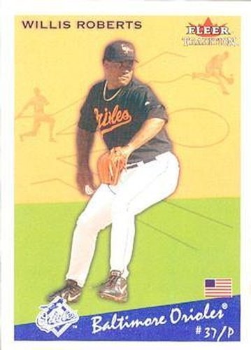 #U247 Willis Roberts - Baltimore Orioles - 2002 Fleer Tradition Update Baseball