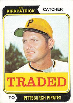 #262T Ed Kirkpatrick - Pittsburgh Pirates - 1974 Topps - Traded Baseball