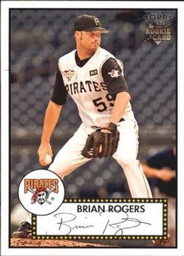 #283 Brian Rogers - Pittsburgh Pirates - 2006 Topps 1952 Edition Baseball