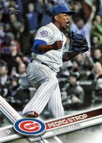 #303 Pedro Strop - Chicago Cubs - 2017 Topps Baseball