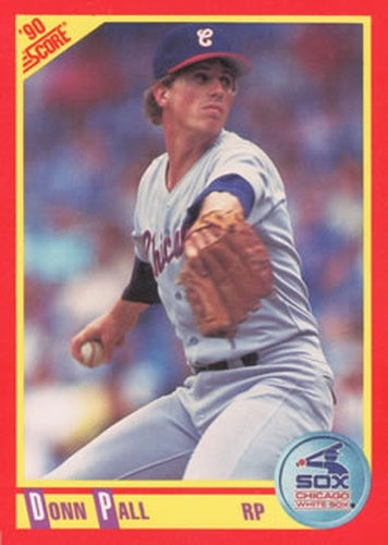 #304 Donn Pall - Chicago White Sox - 1990 Score Baseball