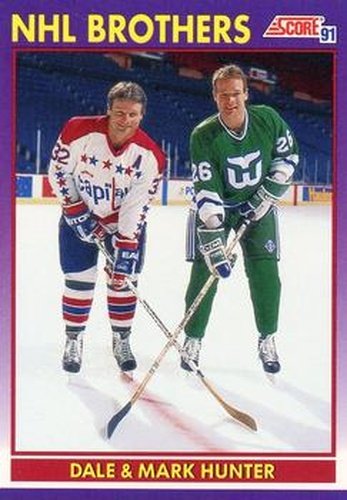 #306 Dale Hunter / Mark Hunter NHL Brothers - Washington Capitals / Hartford Whalers - 1991-92 Score American Hockey