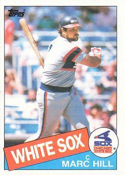 #312 Marc Hill - Chicago White Sox - 1985 Topps Baseball