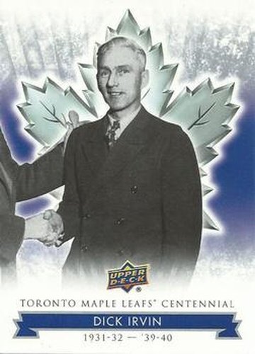 #31 Dick Irvin - Toronto Maple Leafs - 2017 Upper Deck Toronto Maple Leafs Centennial Hockey