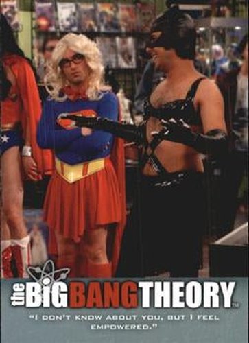 #34 "I don't know about you, but I feel empowered." - 2013 Big Bang Theory Seasons 3 & 4