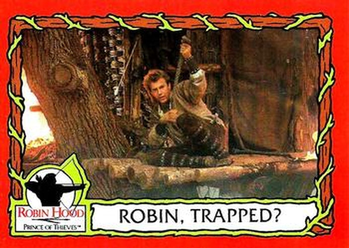 #40 Robin, Trapped? - 1991 Topps Robin Hood: Prince of Thieves