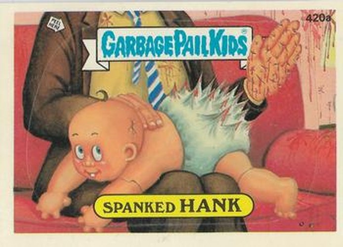 #420a Spanked Hank - 1987 Topps Garbage Pail Kids Series 11