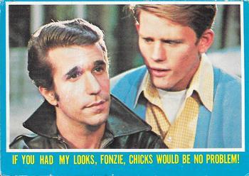 #42 If You Had My Looks, Fonzie, Chicks Would Be No Problem! - 1976 O-Pee-Chee Happy Days