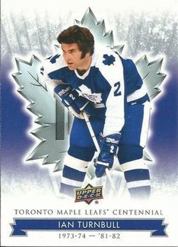 #44 Ian Turnbull - Toronto Maple Leafs - 2017 Upper Deck Toronto Maple Leafs Centennial Hockey