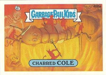 #455a Charred Cole - 1987 Topps Garbage Pail Kids Series 11