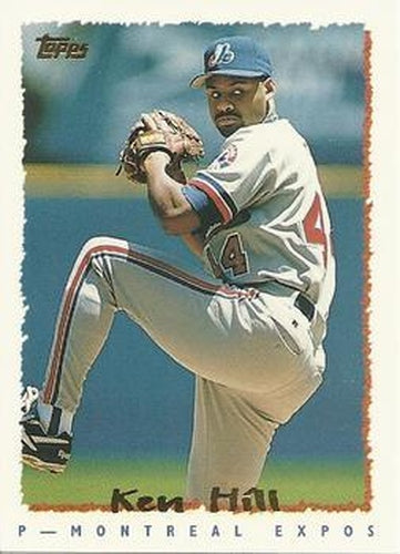 #46 Ken Hill - Montreal Expos - 1995 Topps Baseball