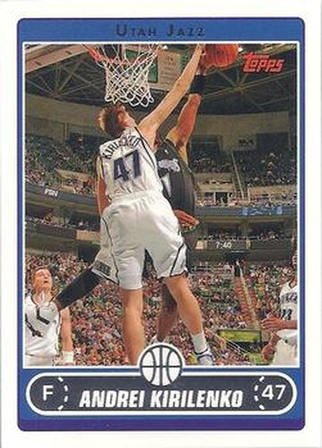 #47 Andrei Kirilenko - Utah Jazz - 2006-07 Topps Basketball