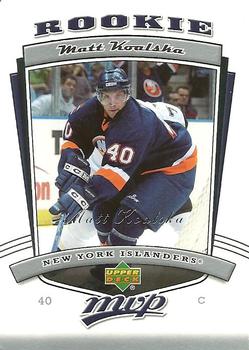 #347 Matt Koalska - New York Islanders - 2006-07 Upper Deck MVP Hockey