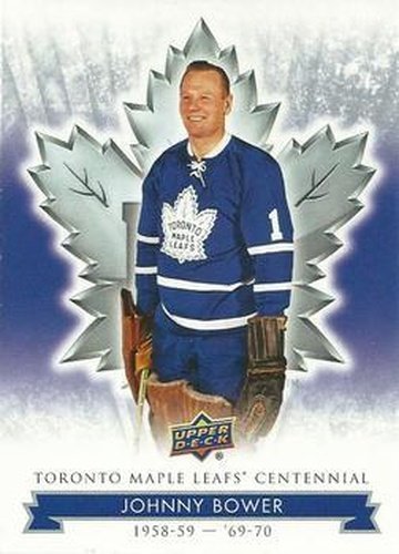 #4 Johnny Bower - Toronto Maple Leafs - 2017 Upper Deck Toronto Maple Leafs Centennial Hockey