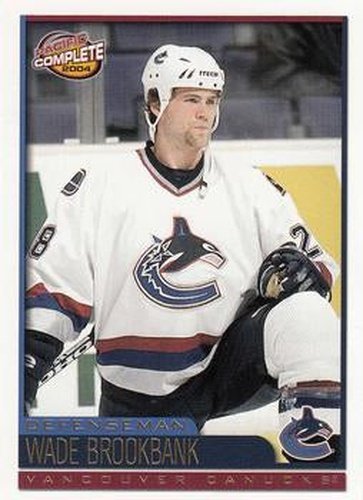 #520 Wade Brookbank - Vancouver Canucks - 2003-04 Pacific Complete Hockey
