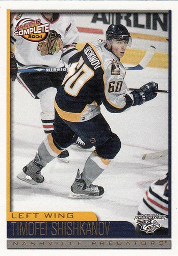 #521 Timofei Shishkanov - Nashville Predators - 2003-04 Pacific Complete Hockey