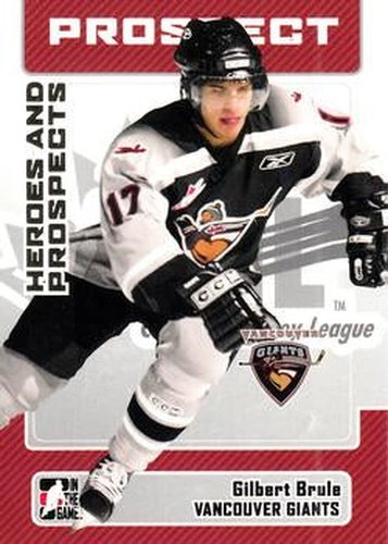 #99 Gilbert Brule - Vancouver Giants - 2006-07 In The Game Heroes and Prospects Hockey