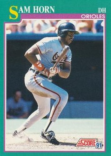 #605 Sam Horn - Baltimore Orioles - 1991 Score Baseball